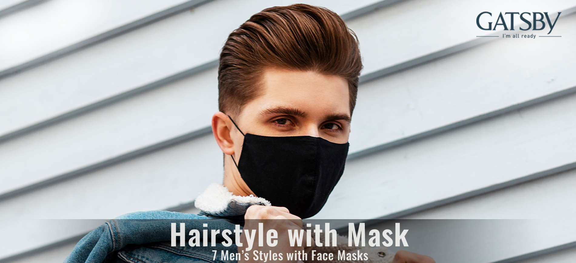 GATSBY | Mask Hairstyles for Men: 7 Perfect Styles for Face Masks